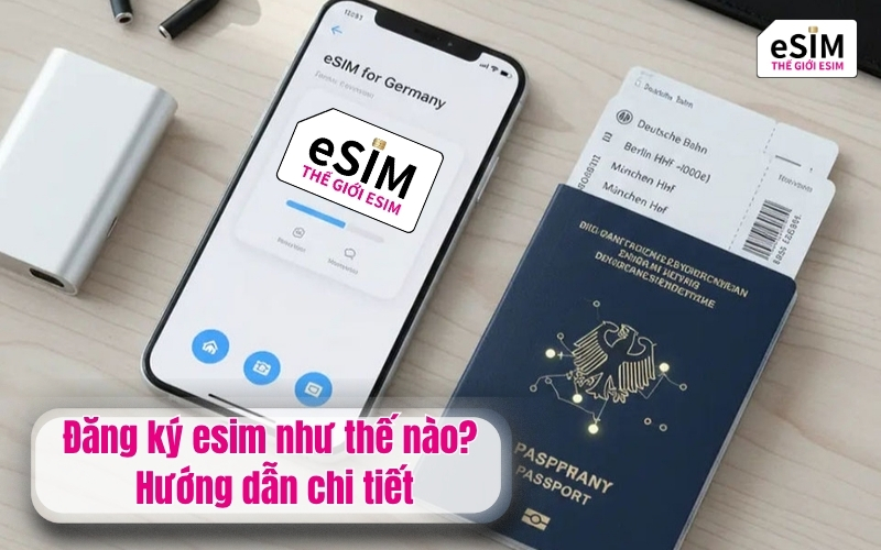 Đăng ký esim như thế nào? Hướng dẫn chi tiết